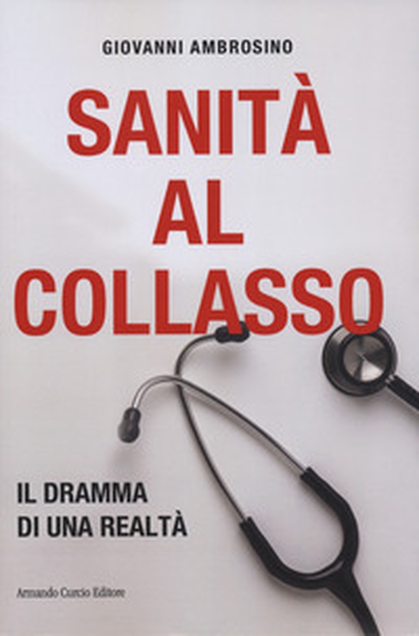 Sanità al collasso. Il dramma di una realtà - Librerie.coop Sanità al collasso. Il dramma di una realtà - Librerie.coop