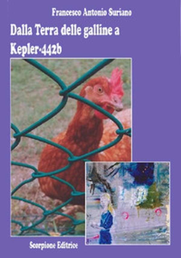Dalla terra delle galline a Kepler-442b - Librerie.coop Dalla terra delle galline a Kepler-442b - Librerie.coop
