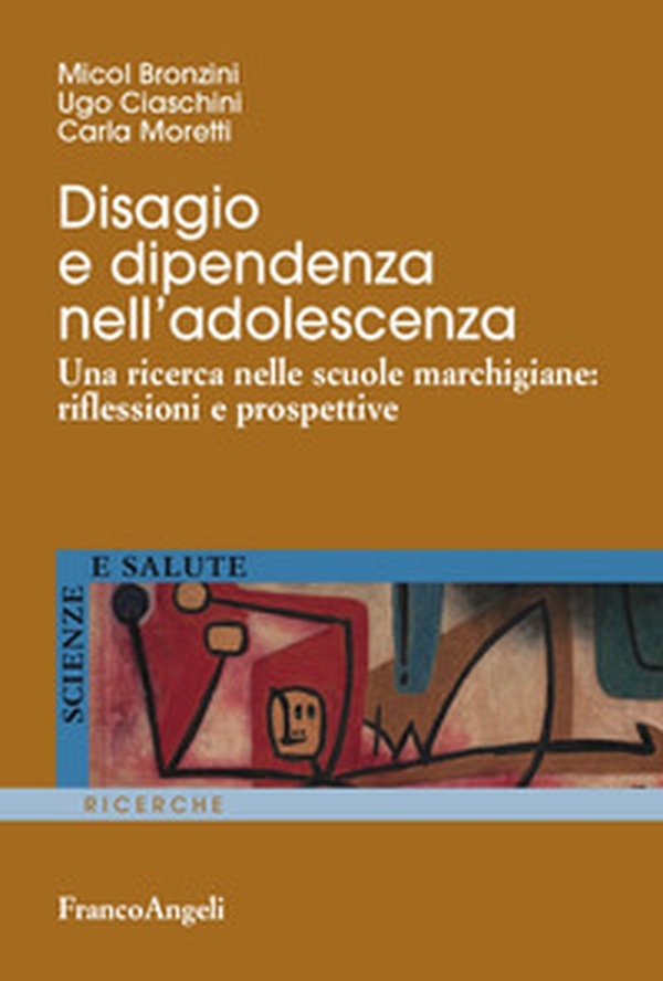 Disagio e dipendenza nell'adolescenza. Una ricerca nelle scuole marchigiane: riflessioni e prospettive - Librerie.coop Disagio e dipendenza nell'adolescenza. Una ricerca nelle scuole marchigiane: riflessioni e prospettive - Librerie.coop