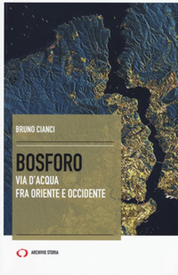 Bosforo. Via d'acqua fra Oriente e Occidente - Librerie.coop Bosforo. Via d'acqua fra Oriente e Occidente - Librerie.coop