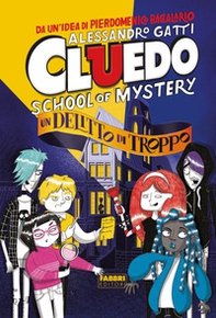 Un delitto di troppo. Cluedo. School of mystery - Librerie.coop