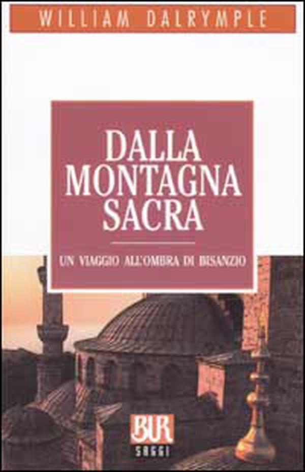 Dalla montagna sacra. Un viaggio all'ombra di Bisanzio - Librerie.coop Dalla montagna sacra. Un viaggio all'ombra di Bisanzio - Librerie.coop