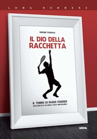 Il dio della racchetta. Il tennis di Roger Federer raccontato in nove colpi impossibili - Librerie.coop Il dio della racchetta. Il tennis di Roger Federer raccontato in nove colpi impossibili - Librerie.coop