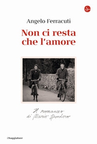 Non ci resta che l'amore. Il romanzo di Mario Dondero - Librerie.coop