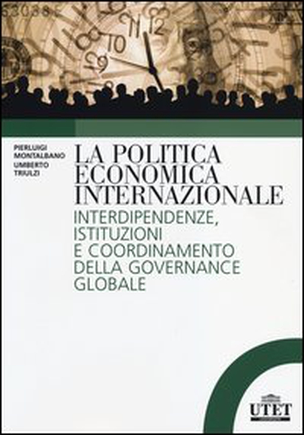 La politica economica internazionale. Interdipendenze, istituzioni e coordinamento della gorvenance globale - Librerie.coop La politica economica internazionale. Interdipendenze, istituzioni e coordinamento della gorvenance globale - Librerie.coop