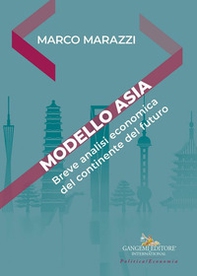 Modello Asia. Breve analisi economica del continente del futuro - Librerie.coop Modello Asia. Breve analisi economica del continente del futuro - Librerie.coop