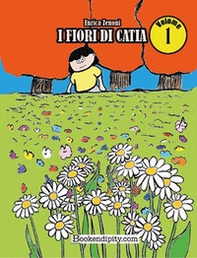 I fiori di Catia - Vol. 1 - Librerie.coop