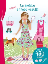 Le amiche e i loro vestiti. Con adesivi - Librerie.coop