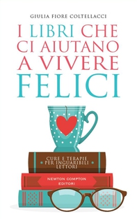 I libri che ci aiutano a vivere felici - Librerie.coop I libri che ci aiutano a vivere felici - Librerie.coop