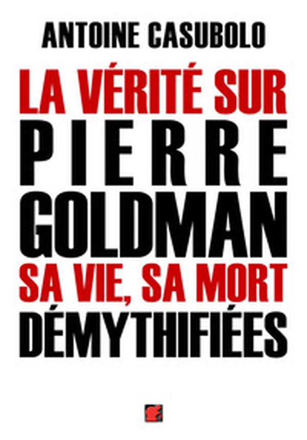 La vérité sur Pierre Goldman sa vie, sa mort démythifiées - Librerie.coop La vérité sur Pierre Goldman sa vie, sa mort démythifiées - Librerie.coop