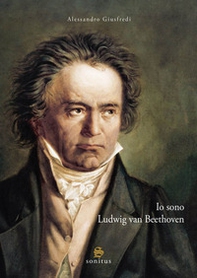 Io sono Ludwig van Beethoven - Librerie.coop