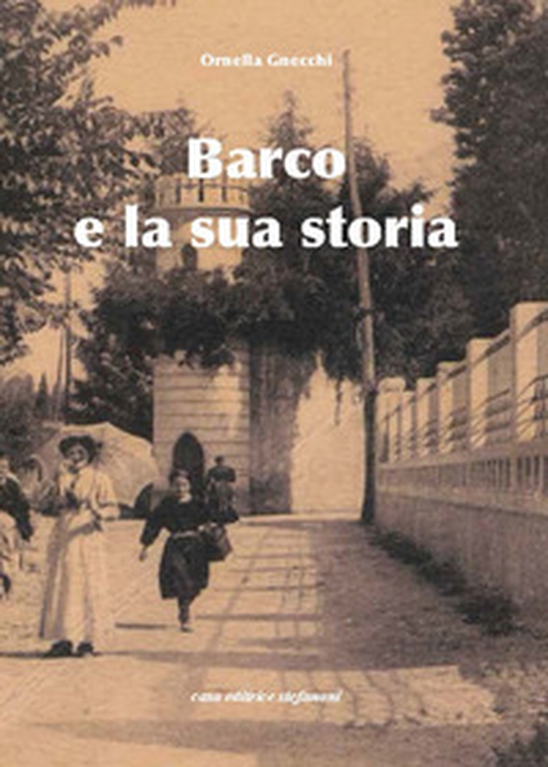 Barco e la sua storia - Librerie.coop Barco e la sua storia - Librerie.coop