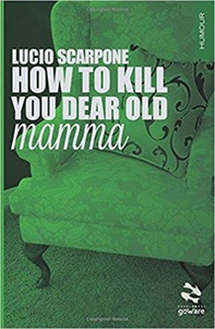 How to kill your dear old mamma - Librerie.coop