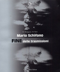 Mario Schifano. Fine delle trasmissioni. Ediz. italiana e inglese - Librerie.coop