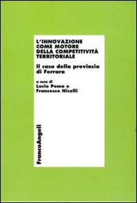L'innovazione come motore della competitività territoriale. Il caso della provincia di Ferrara - Librerie.coop