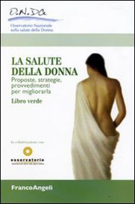 La salute della donna. Proposte, strategie, provvedimenti per migliorarla. Libro verde - Librerie.coop