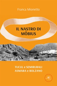 Il nastro di Möbius. Tucul e semirurali, Asmara e Bolzano - Librerie.coop