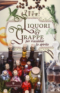 Liquori & grappe per riscaldar lo spirito - Librerie.coop