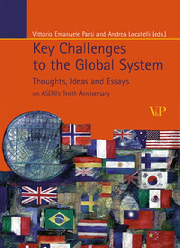 Key Challenges to the Global System. Thoughts, ideas and essays on ASERI's tenth anniversary - Librerie.coop Key Challenges to the Global System. Thoughts, ideas and essays on ASERI's tenth anniversary - Librerie.coop