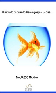Mi ricordo di quando Hemingway si uccise... - Librerie.coop