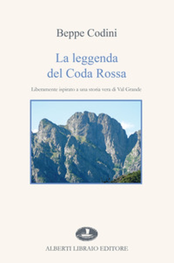 La leggenda del Coda Rossa. Liberamente ispirato a una storia vera di Val Grande - Librerie.coop La leggenda del Coda Rossa. Liberamente ispirato a una storia vera di Val Grande - Librerie.coop
