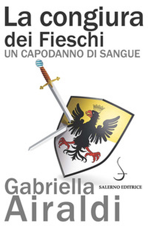 La congiura dei Fieschi. Un capodanno di sangue - Librerie.coop La congiura dei Fieschi. Un capodanno di sangue - Librerie.coop