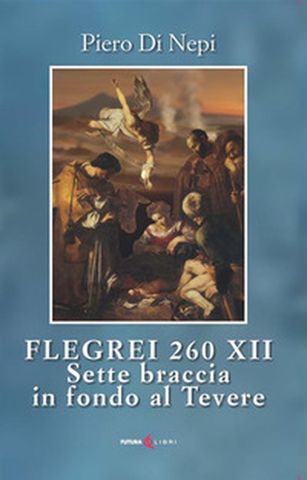 Flegrei 260 XII. Sette Braccia in fondo al Tevere - Librerie.coop