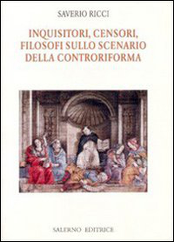 Inquisitori, censori, filosofi sullo scenario della Controriforma - Librerie.coop Inquisitori, censori, filosofi sullo scenario della Controriforma - Librerie.coop