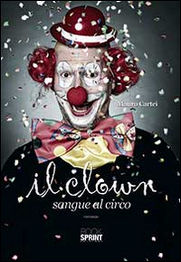 Il clown. Sangue al circo - Librerie.coop Il clown. Sangue al circo - Librerie.coop