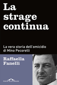 La strage continua. La vera storia dell'omicidio di Mino Pecorelli - Librerie.coop