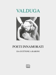 Poeti innamorati. Da Guittone a Raboni - Librerie.coop Poeti innamorati. Da Guittone a Raboni - Librerie.coop