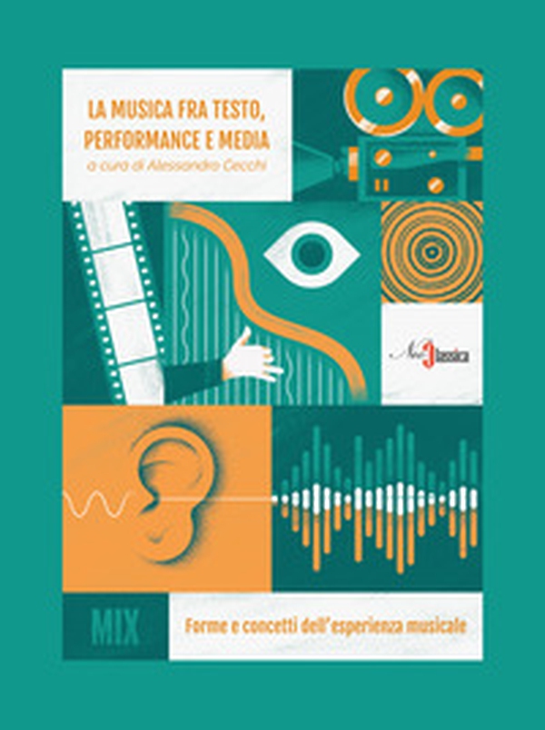 La musica fra testo, performance e media. Forme e concetti dell'esperienza musicale - Librerie.coop La musica fra testo, performance e media. Forme e concetti dell'esperienza musicale - Librerie.coop