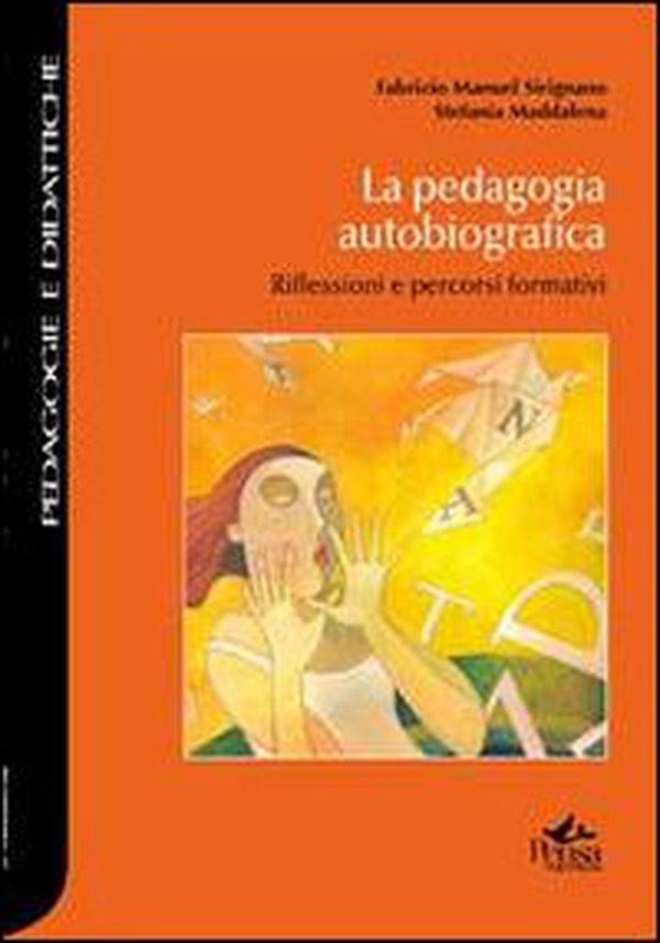 La pedagogia autobiografica. Riflessioni e percorsi formativi - Librerie.coop La pedagogia autobiografica. Riflessioni e percorsi formativi - Librerie.coop