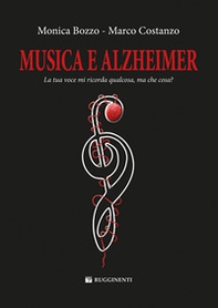 Musica e Alzheimer. La tua voce mi ricorda qualcosa, ma che cosa? - Librerie.coop