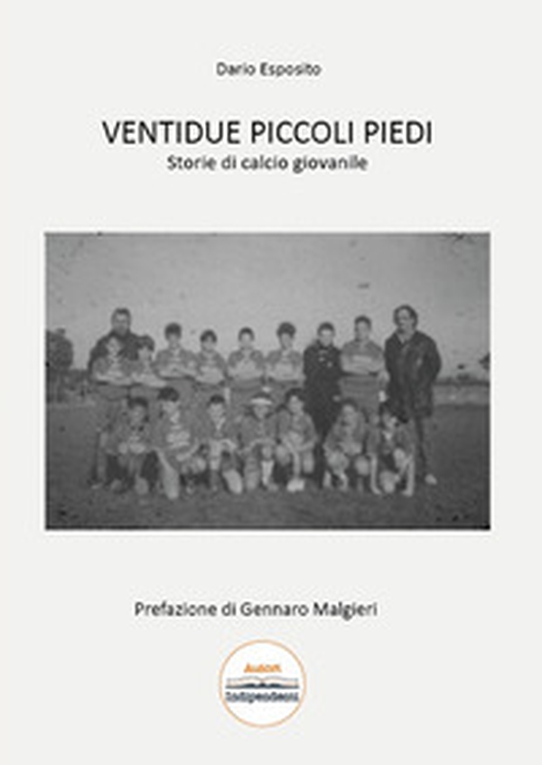 Ventidue piccoli piedi. Storie di calcio giovanile - Librerie.coop Ventidue piccoli piedi. Storie di calcio giovanile - Librerie.coop