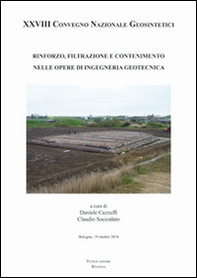 Rinforzo filtrazione e contenimento nelle opere di ingegenria geotecnica. Atti del 28° Convegno nazionale geosintetici - Librerie.coop