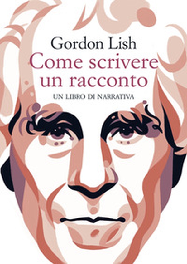 Come scrivere un racconto. Un libro di narrativa - Librerie.coop Come scrivere un racconto. Un libro di narrativa - Librerie.coop