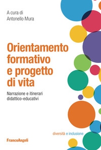 Orientamento formativo e progetto di vita. Narrazione e itinerari didattico-educativi - Librerie.coop