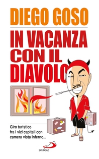 In vacanza con il diavolo (giro turistico fra i vizi capitali con camera vista inferno…) - Librerie.coop In vacanza con il diavolo (giro turistico fra i vizi capitali con camera vista inferno…) - Librerie.coop