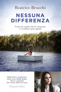 Nessuna differenza. Come ho capito che le emozioni ci rendono tutti uguali - Librerie.coop Nessuna differenza. Come ho capito che le emozioni ci rendono tutti uguali - Librerie.coop