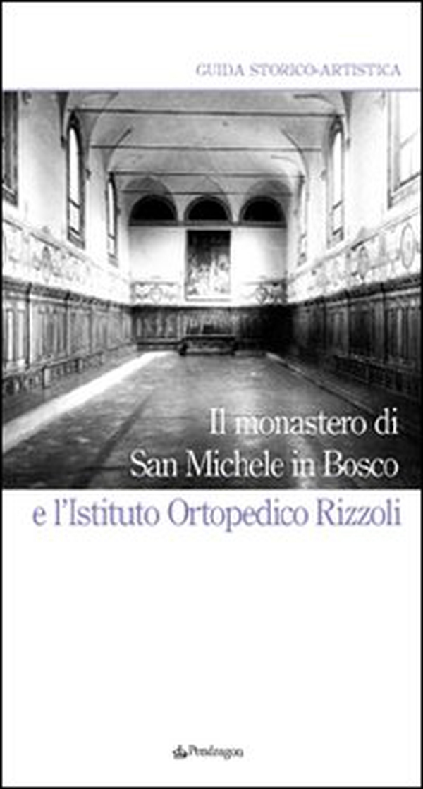 Il Monastero di San Michele in Bosco e l'Istituto ortopedico Rizzoli - Librerie.coop Il Monastero di San Michele in Bosco e l'Istituto ortopedico Rizzoli - Librerie.coop