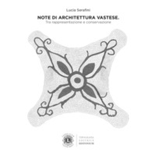 Note di architettura vastese. Tra rappresentazione e conservazione - Librerie.coop Note di architettura vastese. Tra rappresentazione e conservazione - Librerie.coop