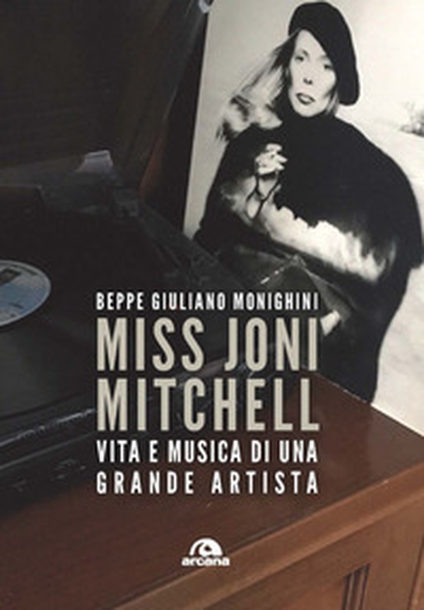 Miss Joni Mitchell. Vita e musica di una grande artista - Librerie.coop Miss Joni Mitchell. Vita e musica di una grande artista - Librerie.coop