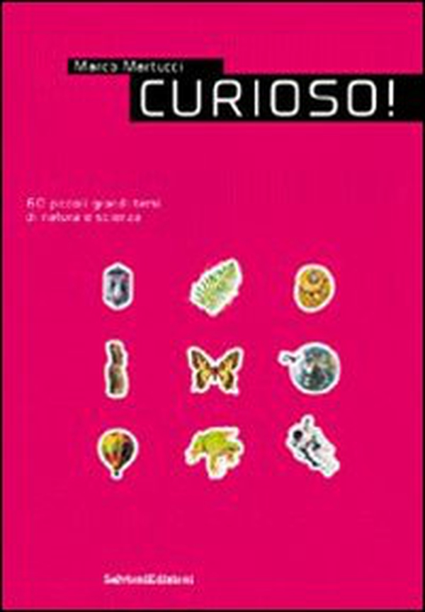Curioso! 60 piccoli grandi temi di natura e scienza - Vol. 1 - Librerie.coop Curioso! 60 piccoli grandi temi di natura e scienza - Vol. 1 - Librerie.coop