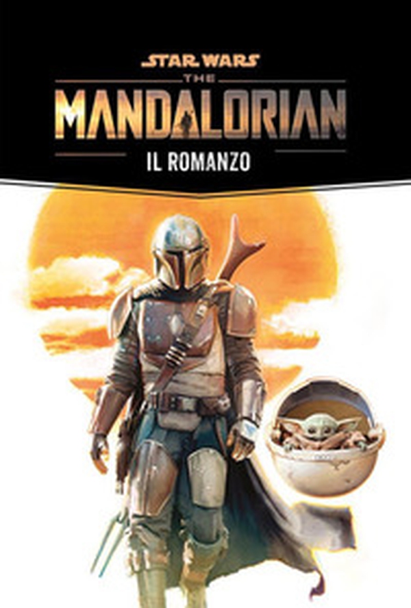 The Mandalorian: il romanzo. Star Wars - Librerie.coop The Mandalorian: il romanzo. Star Wars - Librerie.coop