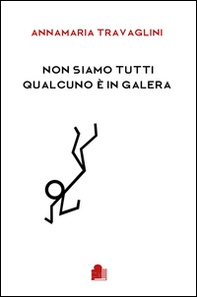 Non siamo tutti qualcuno è in galera - Librerie.coop