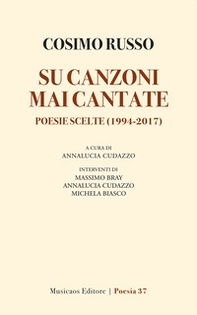 Su canzoni mai cantate. Poesie scelte (1994-2017) - Librerie.coop