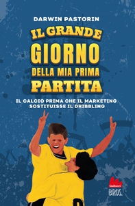 Il grande giorno della mia prima partita - Librerie.coop