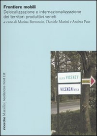 Frontiere mobili. Delocalizzazione e internazionalizzazione dei territori produttivi veneti - Librerie.coop