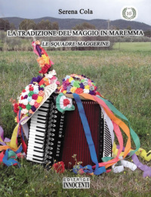 La tradizione del maggio in Maremma. Le squadre maggerine - Librerie.coop La tradizione del maggio in Maremma. Le squadre maggerine - Librerie.coop